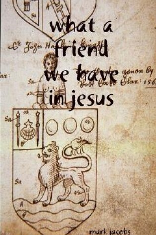 Cover of What a friend we have in Jesus