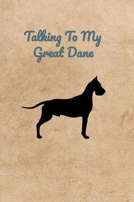 Book cover for Talking To My Great Dane