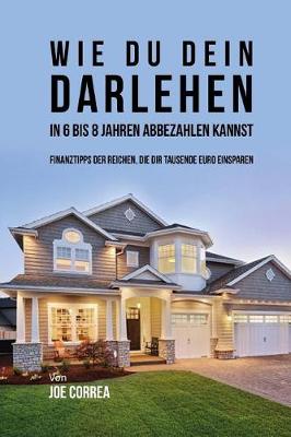 Book cover for Wie du Dein Darlehen in 6 bis 8 Jahren Abbezahlen Kannst