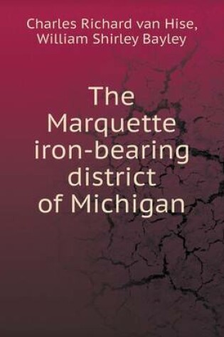 Cover of The Marquette iron-bearing district of Michigan