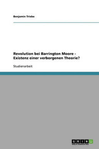 Cover of Revolution bei Barrington Moore - Existenz einer verborgenen Theorie?