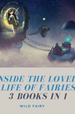 Cover of Inside the Lovely Life of Fairies