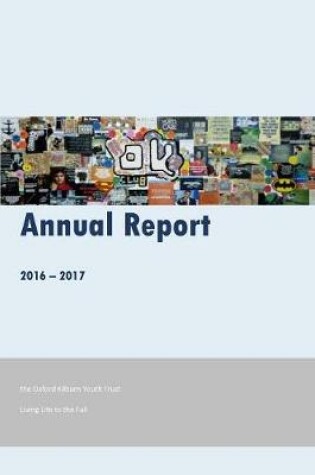 Cover of Oxford Kilburn Youth Trust Annual Report 2016-17