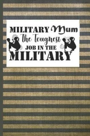 Cover of Military Mum the toughest Job in the Military