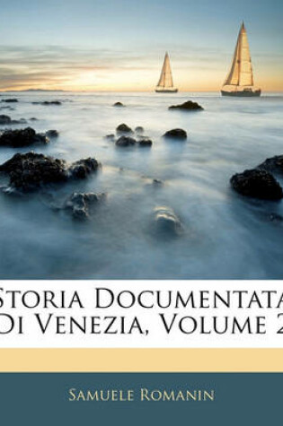 Cover of Storia Documentata Di Venezia, Volume 2