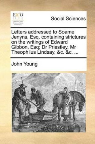 Cover of Letters addressed to Soame Jenyns, Esq. containing strictures on the writings of Edward Gibbon, Esq; Dr Priestley, Mr Theophilus Lindsay, &c. &c. ...