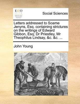 Book cover for Letters addressed to Soame Jenyns, Esq. containing strictures on the writings of Edward Gibbon, Esq; Dr Priestley, Mr Theophilus Lindsay, &c. &c. ...