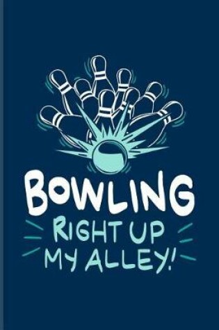 Cover of Bowling Right Up My Alley