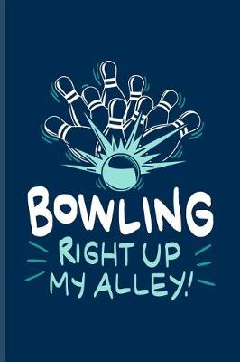 Book cover for Bowling Right Up My Alley