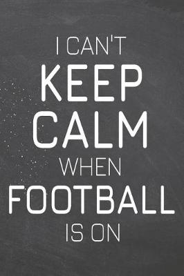 Book cover for I Can't Keep Calm When Football Is On