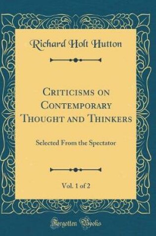 Cover of Criticisms on Contemporary Thought and Thinkers, Vol. 1 of 2