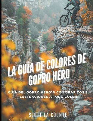 Book cover for La Gu�a De Colores De Gopro Hero