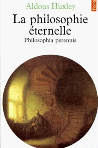Cover of Philosophie 'Ternelle. Philosophia Perennis(la)