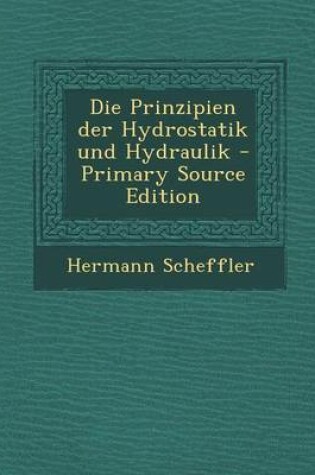 Cover of Die Prinzipien Der Hydrostatik Und Hydraulik