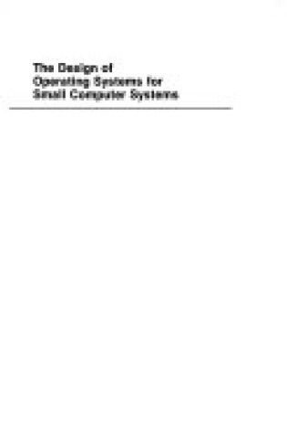 Cover of The Design of Operating Systems for Small Computer Systems