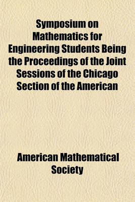 Book cover for Symposium on Mathematics for Engineering Students Being the Proceedings of the Joint Sessions of the Chicago Section of the American