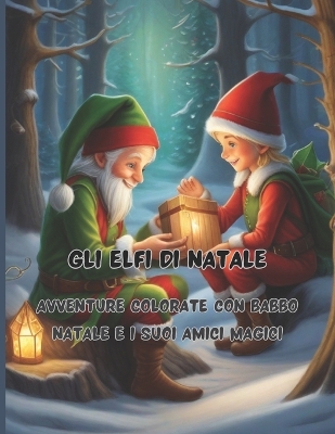 Book cover for Gli Elfi di Natale 68 grandi pagine 8.5 x 11 inch Pace, gioia e divertimento con i pastelli