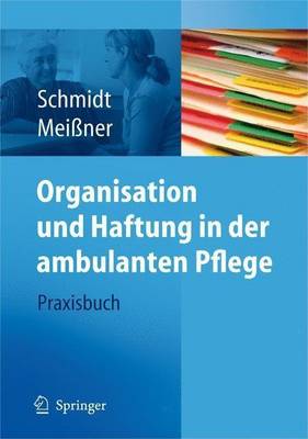 Book cover for Organisation Und Haftung in Der Ambulanten Pflege: Praxisbuch