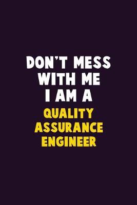 Book cover for Don't Mess With Me, I Am A Quality Assurance Engineer