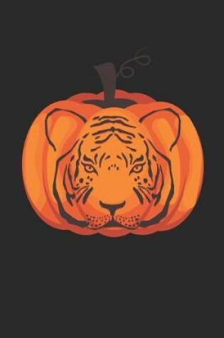 Cover of Tiger Notebook - Tiger Pumpkin Lantern Journal - Tiger Gift for Animal Lovers - Tiger Diary