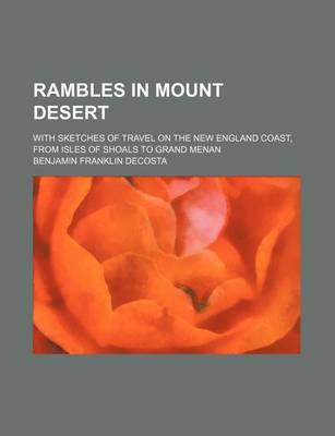 Book cover for Rambles in Mount Desert; With Sketches of Travel on the New England Coast, from Isles of Shoals to Grand Menan