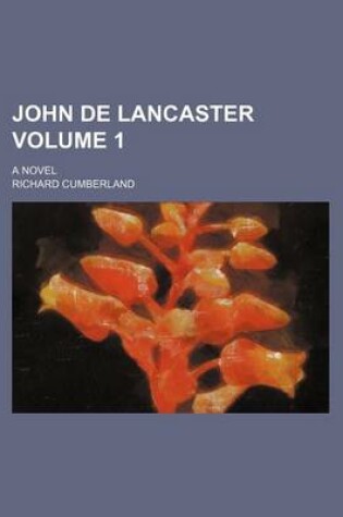 Cover of John de Lancaster; A Novel Volume 1