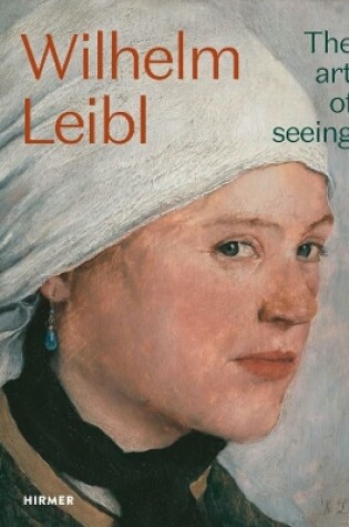 Cover of Wilhelm Leibl: The Art of Seeing