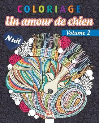 Book cover for Coloriage - Amour de chien Volume 2 - Nuit