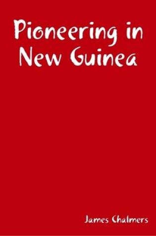 Cover of Pioneering in New Guinea