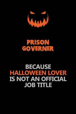 Book cover for Prison Governer Because Halloween Lover Is Not An Official Job Title