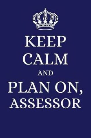 Cover of Keep Calm and Plan on Assessor