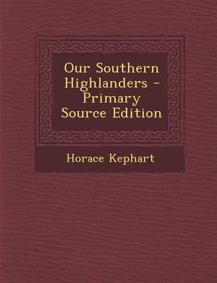 Book cover for Our Southern Highlanders - Primary Source Edition