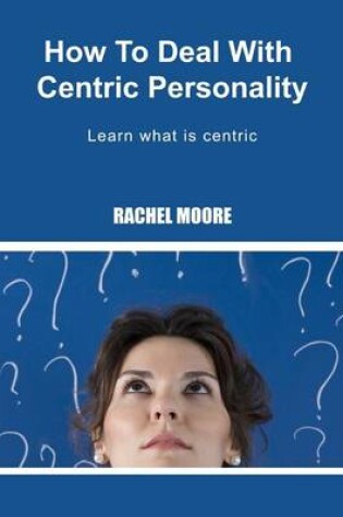 Cover of How to Deal with Centric Personality