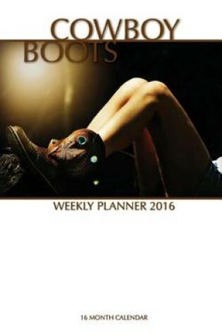 Cover of Cowboy Boots Weekly Planner 2016