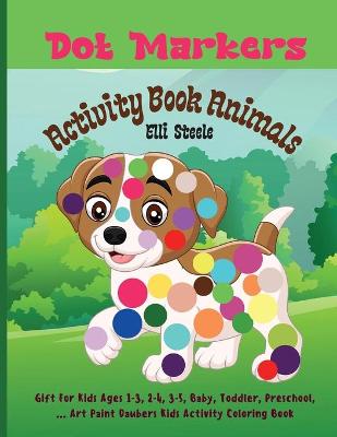 Book cover for Dot Markers Activity Book Animals