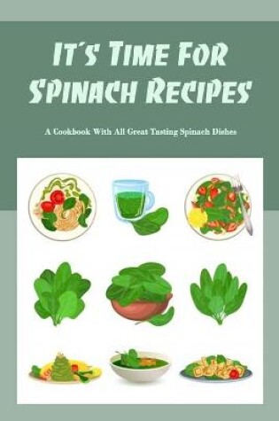 Cover of It's Time For Spinach Recipes