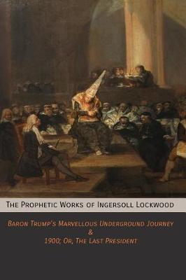 Book cover for The Prophetic Works of Ingersoll Lockwood