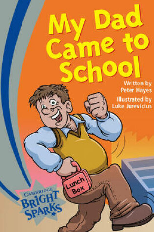 Cover of Bright Sparks: My Dad Came to School