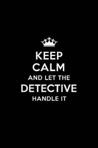 Cover of Keep Calm and Let the Detective Handle It