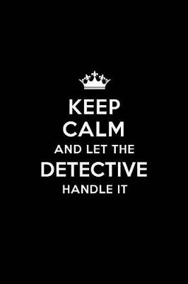 Book cover for Keep Calm and Let the Detective Handle It