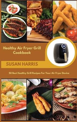 Book cover for Healthy Air Fryer Grill Cookbook
