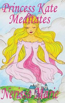 Cover of Princess Kate Meditates (Children's Book about Mindfulness Meditation for Kids, Preschool Books, Kids Books, Kindergarten Books, Kids Book, Ages 2-8, Toddler Books, Kids Books, Baby Books, Kids Books)