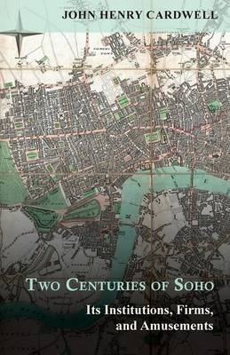 Book cover for Two Centuries of Soho - Its Institutions, Firms, and Amusements