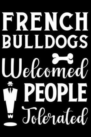 Cover of French Bulldogs Welcomed People Tolerated