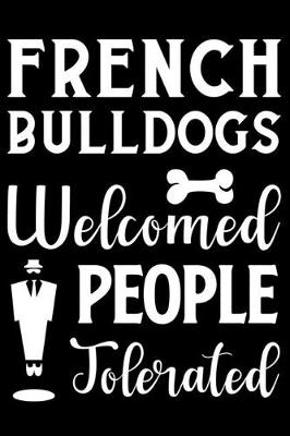 Book cover for French Bulldogs Welcomed People Tolerated