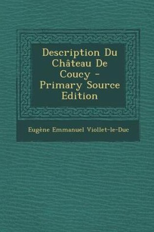 Cover of Description Du Chateau de Coucy