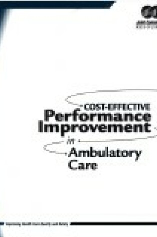 Cover of Cost Effective Performance Improvement in Ambulatory Care