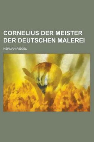 Cover of Cornelius Der Meister Der Deutschen Malerei