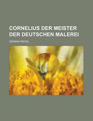 Book cover for Cornelius Der Meister Der Deutschen Malerei