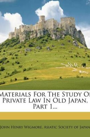 Cover of Materials for the Study of Private Law in Old Japan, Part 1...